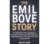 THE EMIL BOVE STORY: The Full Details of This Legal Fighter’s Personal Life, Legal Career, Rise Through the Justice Department, & Path to the U.S. Court of Appeals Bench