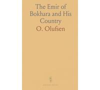 The Emir of Bokhara and His Country: Journeys and Studies in Bokhara, (With a Chapter on My Voyage on the Amu Darya to Khiva)