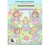 The Emotion Fairies: A Story and Coloring Book About Understanding Feelings (Little Fairies, Big Lessons)