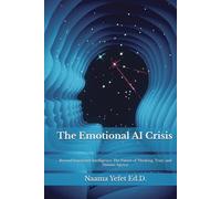 The Emotional AI Crisis: Beyond Emotional Intelligence: The Future of Thinking, Trust, and Human Agency