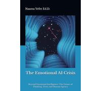 The Emotional AI Crisis: Beyond Emotional Intelligence: The Future of Thinking, Trust, and Human Agency