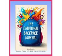 The Emotional Backpack Journal: A Gentle Guide to Emotional Awareness and Release