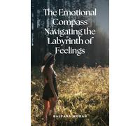 The Emotional Compass Navigating the Labyrinth of Feelings