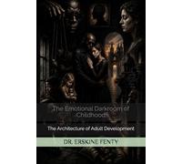 The Emotional Darkroom of Childhood: The Architecture of Adult Development
