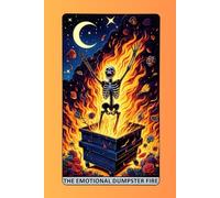 The Emotional Dumpster Fire Journal: A Blank Lined Notebook for Your Most Inspired Morning Pages, Braindumps, List-Making, Brainstorming, and Journaling (6"x9", 132 pgs)