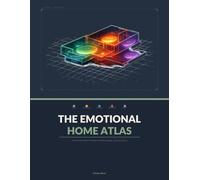 The Emotional Home Atlas: A Room-by-Room Tracker to Map Energy, Calm & Focus Across Your Living Space