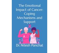 The Emotional Impact of Cancer: Coping Mechanisms and Support (Cancer 360°: A Holistic Exploration of Causes, Cures, and Courage)