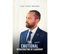 The Emotional Infrastructure Of Leadership: Stop managing feelings. Start designing emotional infrastructure