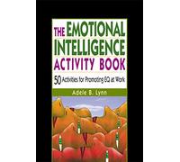 The Emotional Intelligence Activity Book: 50 Activities for Promoting EQ at Work