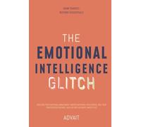 The Emotional Intelligence Glitch: Discover True Emotional Management, Master Emotional Intelligence, Heal Your subconscious wounds, and Live with Authentic Inner Peace (Freeing Your Mind)