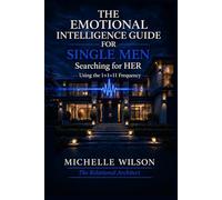 The Emotional Intelligence Guide for Single Men (Relational Architecture: The Blueprint Series)