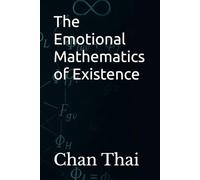 The Emotional Mathematics of Existence