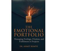 The Emotional Portfolio: Managing Feelings, Friction, and Fulfillment in Projects