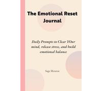 The Emotional Reset Journal: A 91-Day Guided Path to Clear Your Mind, Release Stress, and Build Emotional Balance: Daily Prompts, Mindfulness ... for Self-Care and Emotional Well-Being
