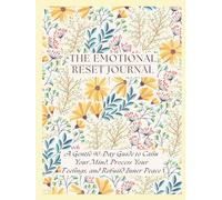 The Emotional Reset Journal: A Gentle 90-Day Guide to Calm Your Mind, Process Your Feelings, and Rebuild Inner Peace