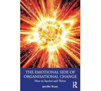 The Emotional Side of Organisational Change: How to Survive and Thrive