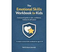 The Emotional Skills Workbook for Kids: A structured guide to calm, confidence, gratitude, kindness, and self-control (My 30-Day Challenges for Kids)