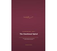The Emotional Spiral: Why One Bad Thought Turns Into a Bad Day, and How to Break the Loop Early (The Inner Work Series)