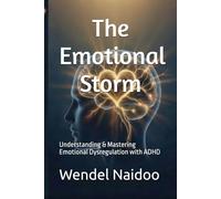 The Emotional Storm: Understanding & Mastering Emotional Dysregulation with ADHD