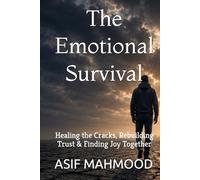 The Emotional Survival: Healing the Cracks, Rebuilding Trust & Finding Joy Together