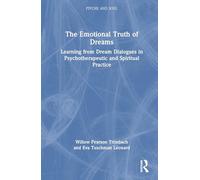 The Emotional Truth of Dreams: Learning from Dream Dialogues in Psychotherapeutic and Spiritual Practice (Psyche and Soul)