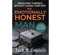 THE EMOTIONALLY HONEST MAN: REBUILDING YOURSELF, WITHOUT LOSING YOUR GRIT:AFTER THE STORM VOLUME 3 (AFTER THE STORM SERIE)
