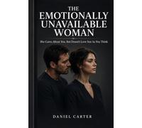 the emotionally unavailable woman:she cares about you, but doesn't love you as you think