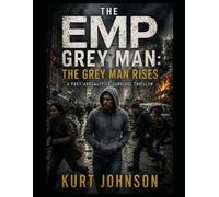 The EMP Grey Man: The Grey Man Rises: A Post-Apocalyptic EMP Survival Thriller: 1