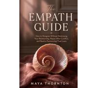 The Empath Guide: How to Disagree Without Destroying Your Relationship, Repair After Conflict, and Build a Partnership That Lasts