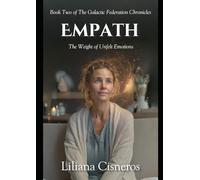 The Empath: The Weight of Unfelt Emotions (The Galactic Federation Chronicles)
