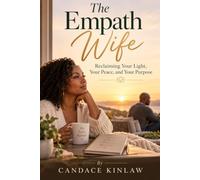 The Empath Wife: Reclaiming Your Light, Your Peace, and Your Purpose.: “A book for the empath wife married to an emotionally distant husband”