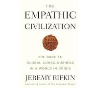 The Empathic Civilization: The Race to Global Consciousness in a World in Crisis