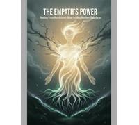 The Empath'S Power: Healing From Narcissistic Abuse And Building Resilient Boundaries