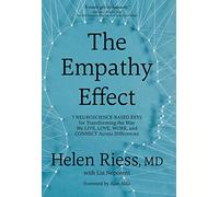 The Empathy Effect: 7 Neuroscience-Based Keys for Transforming the Way We Live, Love, Work, and Connect Across Differences