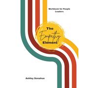 The Empathy Element: Workbook for People Leaders