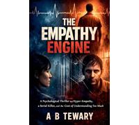 The Empathy Engine: A Psychological Thriller About Hyper-Empathy, a Serial Killer, and the Cost of Understanding Too Much: 8 (The Cognitive Paradox)