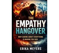 The Empathy Hangover: Why Caring About Everything Is Making You Sick