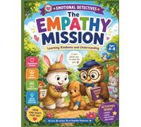 The Empathy Mission: A Kindness and Empathy Activity Book for Kids Ages 4-8 | Social Emotional Learning Games, Friendship Challenges & Caring ... Little Steps - Emotional Detectives Academy)