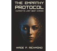 The Empathy Protocol: Humanity's Last Best Chance