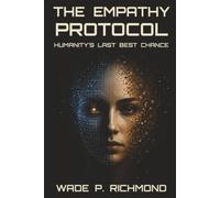 The Empathy Protocol: Humanity's Last Best Chance