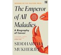The Emperor Of All Maladies: A Biography Of Cancer