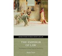 The Emperor of Law: The Emergence of Roman Imperial Adjudication (Oxford Studies in Roman Society & Law)