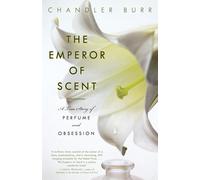 The Emperor of Scent: A True Story of Perfume and Obsession