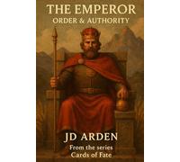 The Emperor: Order & Authority (Cards of Fate: The Major Arcana Library)