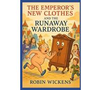 The Emperor’s New Clothes and the Runaway Wardrobe (Tangled Tales)