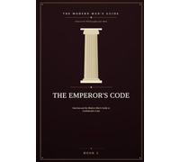 The Emperor's Code: Stoicism and the Modern Man's Guide to Unshakeable Calm: 2