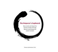 The Emperor's Cupboard: More clarity and impact for business leaders through Western psychology and Eastern wisdom
