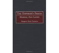 The Emperor's Friend: Marshal Jean Lannes: Marshall Jean Lannes (Contributions in Military Studies) by Margaret Scott Chrisawn (30-May-2001) Hardcover