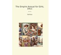 The Empire Annual for Girls, 1911 (Classic Books)