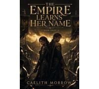 The Empire Learns Her Name: A Veil-Touched Commander. An Emperor Who Wants Her Power. A First Blade Who Chose Her Over Everything. (The Veilborn War Series)